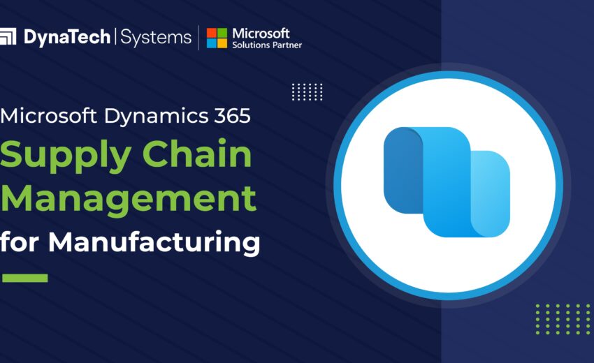 Challenges of Manufacturers and How Dynamics 365 SCM Can Help Overcome Them